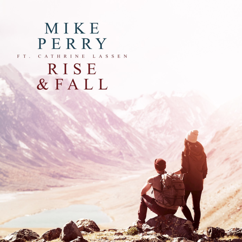 mike perry rise fall ft cathrine lassen mike perry rise fall ft cathrine lassen